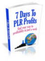 Thumbnail 7 Days To PLR Profits (Master Resell Rights) Thumbnail 7 Days To PLR Profits (Master Resell Rights)